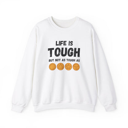 "Life Is Tough" Unisex Sweatshirt