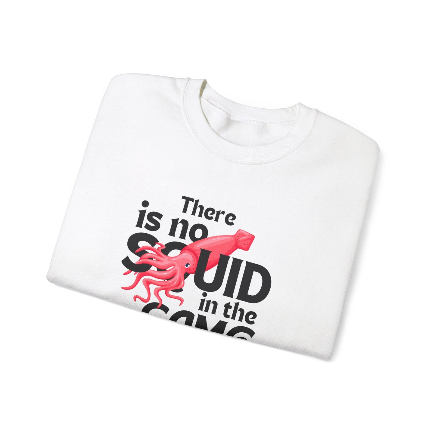 "There Is No Squid" Unisex Sweatshirt