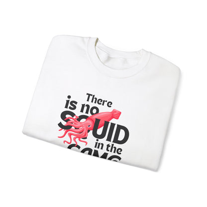 "There Is No Squid" Unisex Sweatshirt