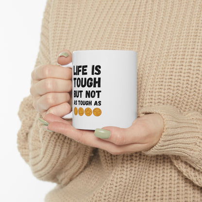 "Life Is Tough" White Mug