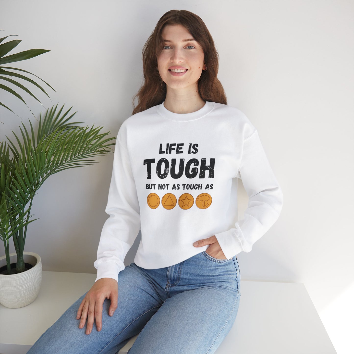 "Life Is Tough" Unisex Sweatshirt