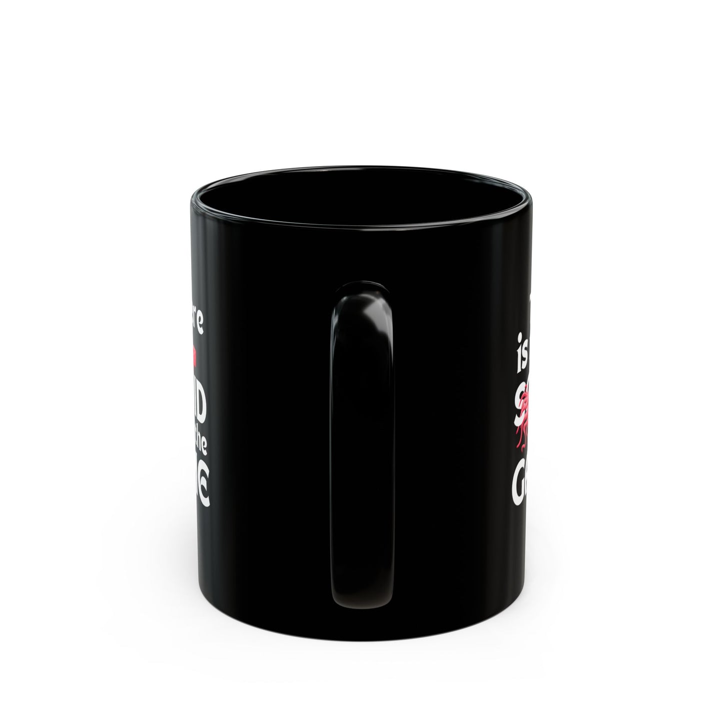 "There Is No Squid" Black Mug