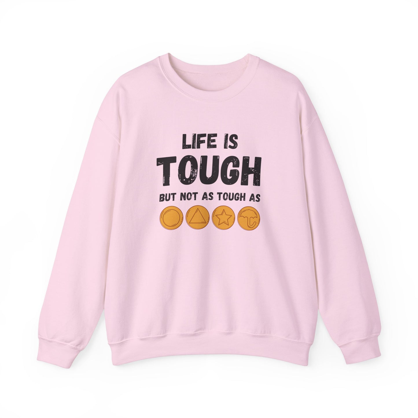 "Life Is Tough" Unisex Sweatshirt