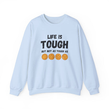 "Life Is Tough" Unisex Sweatshirt