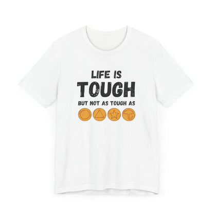 "Life Is Tough" Unisex T-Shirt