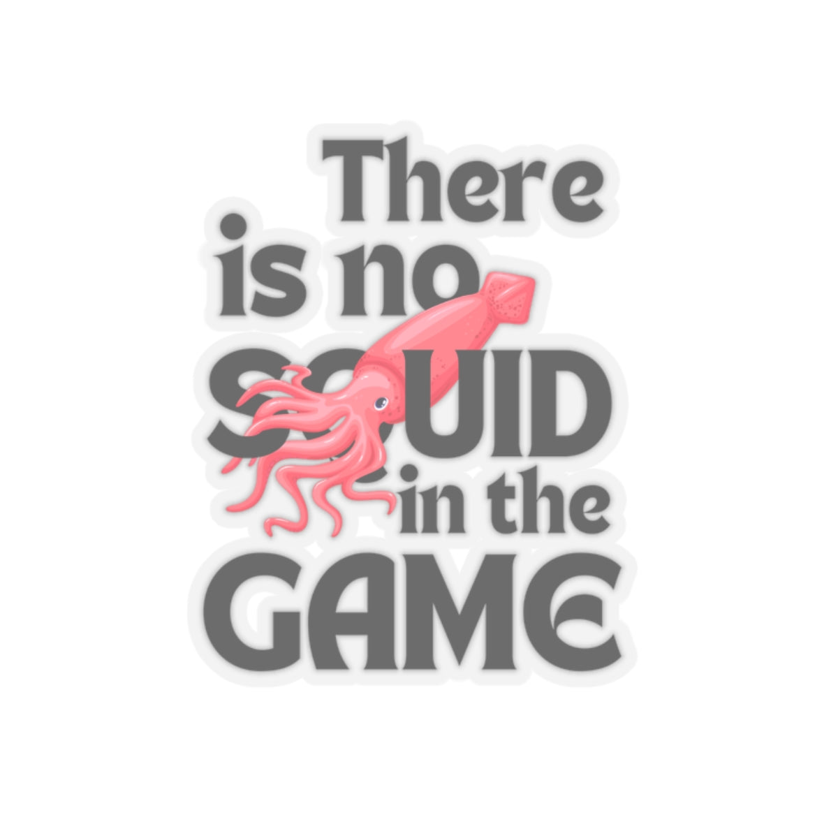 "There Is No Squid" Sticker