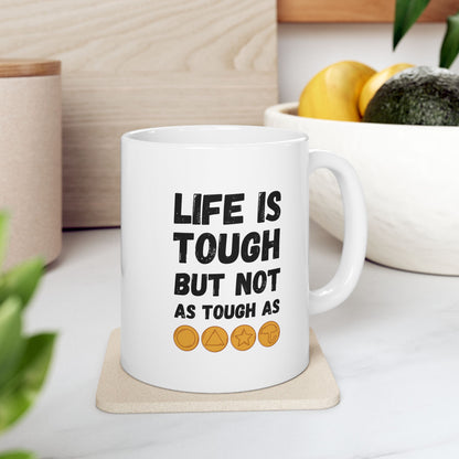 "Life Is Tough" White Mug