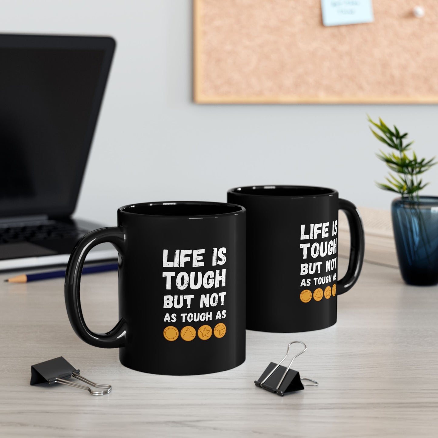 "Life Is Tough" Black Mug