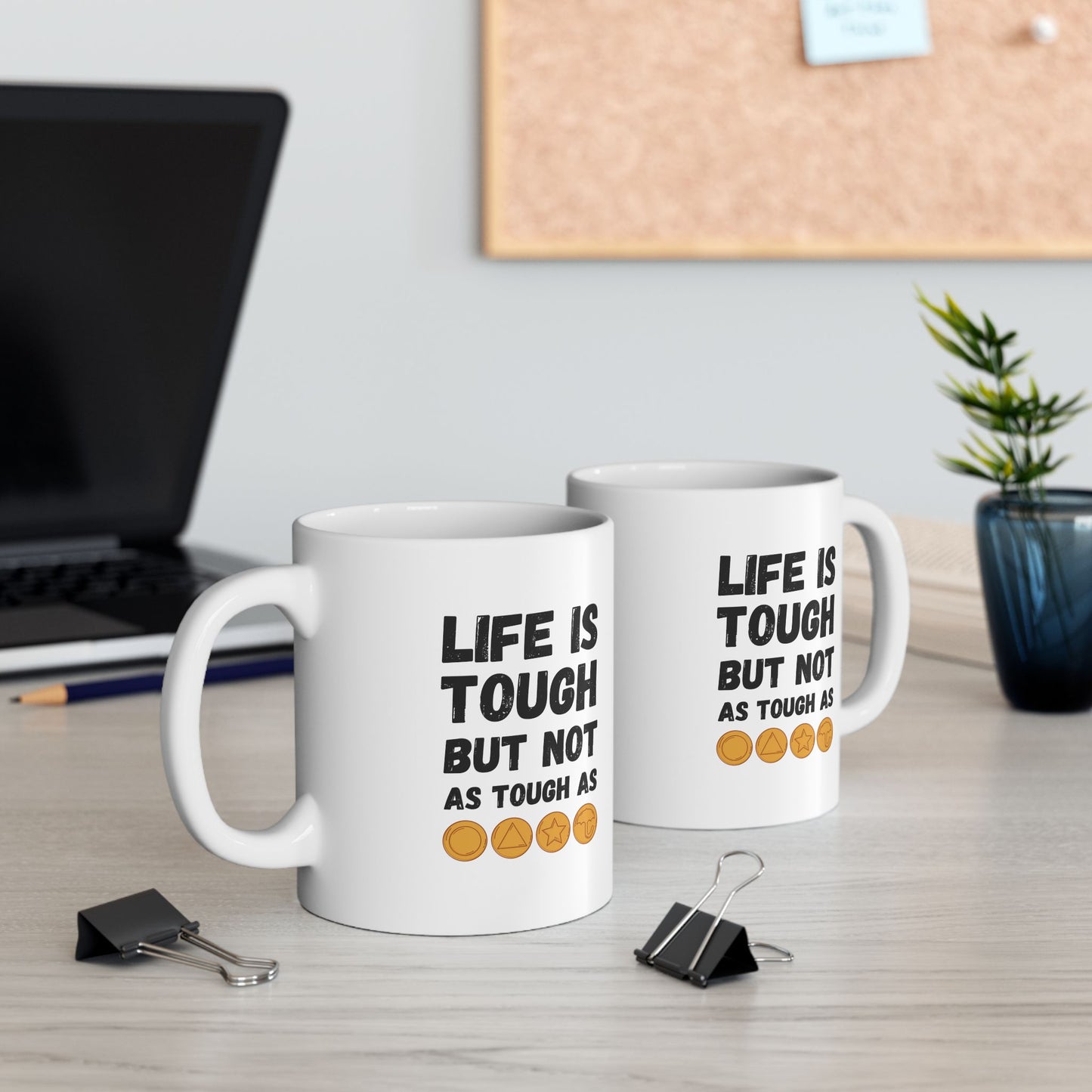 "Life Is Tough" White Mug