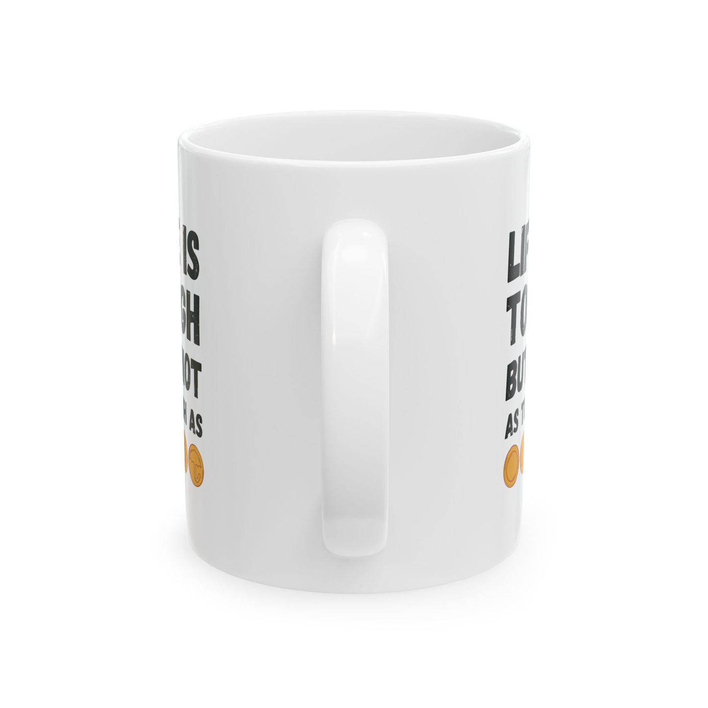 "Life Is Tough" White Mug