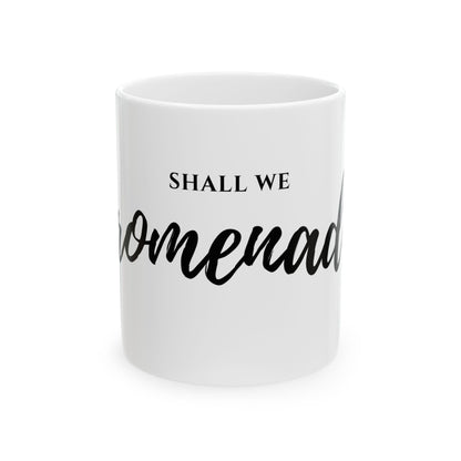 "Shall We Promenade?" White Mug