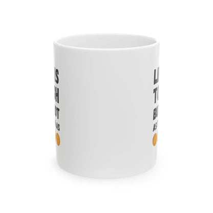 "Life Is Tough" White Mug