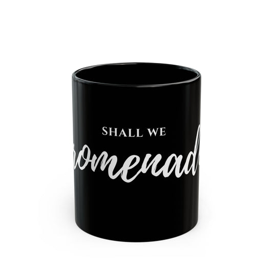 "Shall We Promenade?" Black Mug