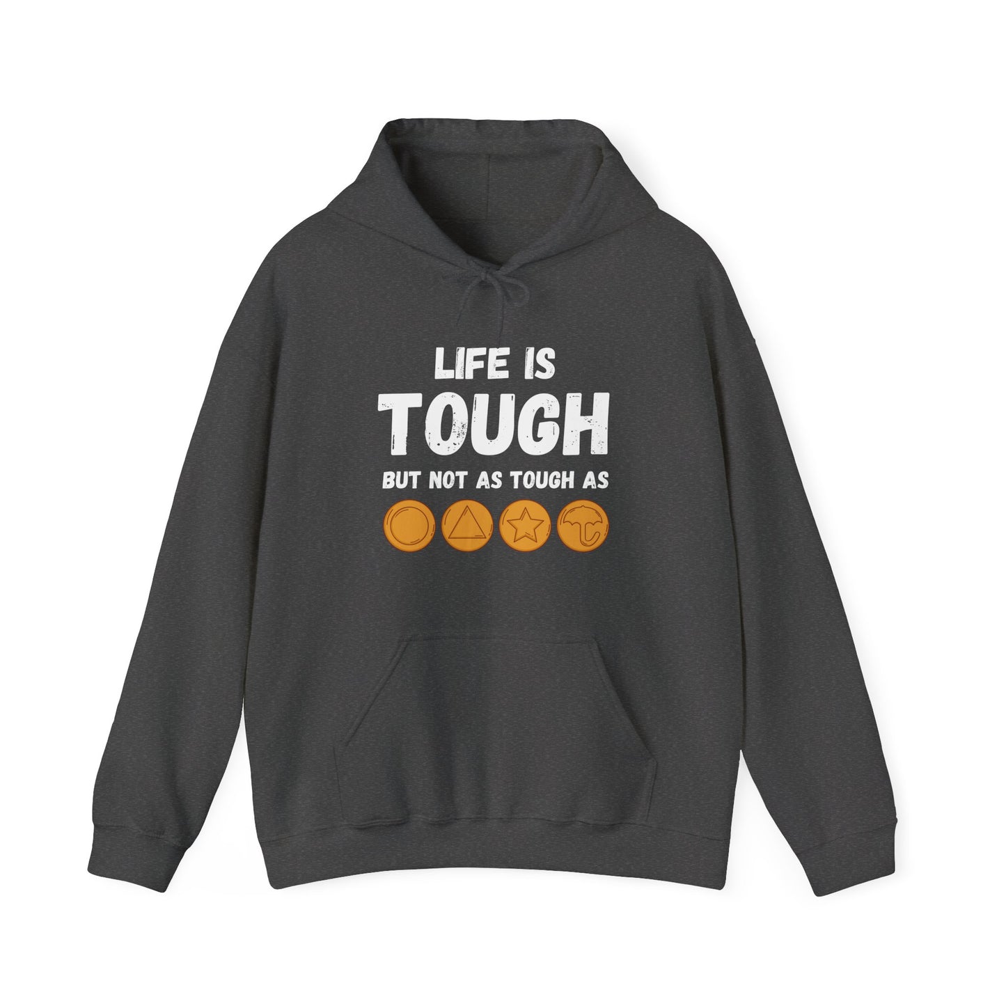 "Life Is Tough" Unisex Hoodie