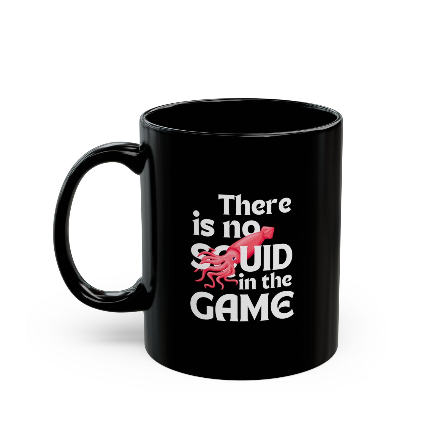 "There Is No Squid" Black Mug