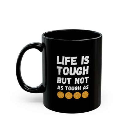 "Life Is Tough" Black Mug