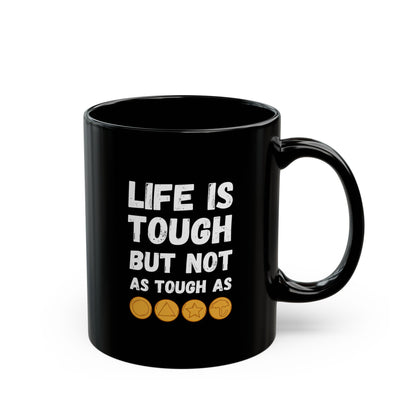 "Life Is Tough" Black Mug