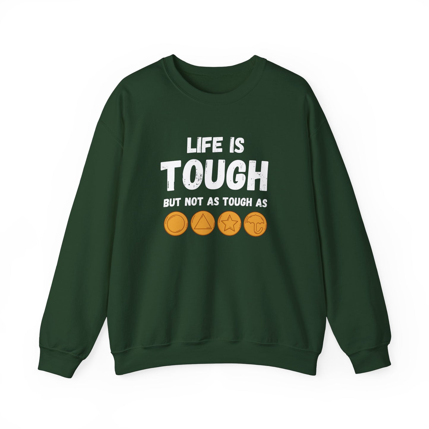 "Life Is Tough" Unisex Sweatshirt