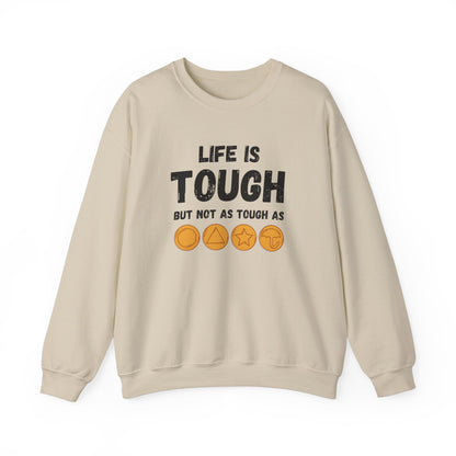 "Life Is Tough" Unisex Sweatshirt