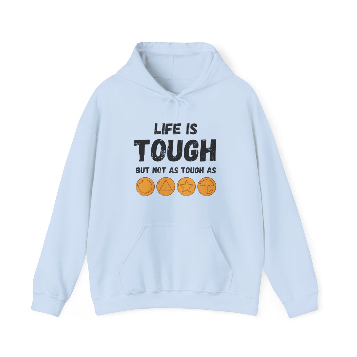 "Life Is Tough" Unisex Hoodie