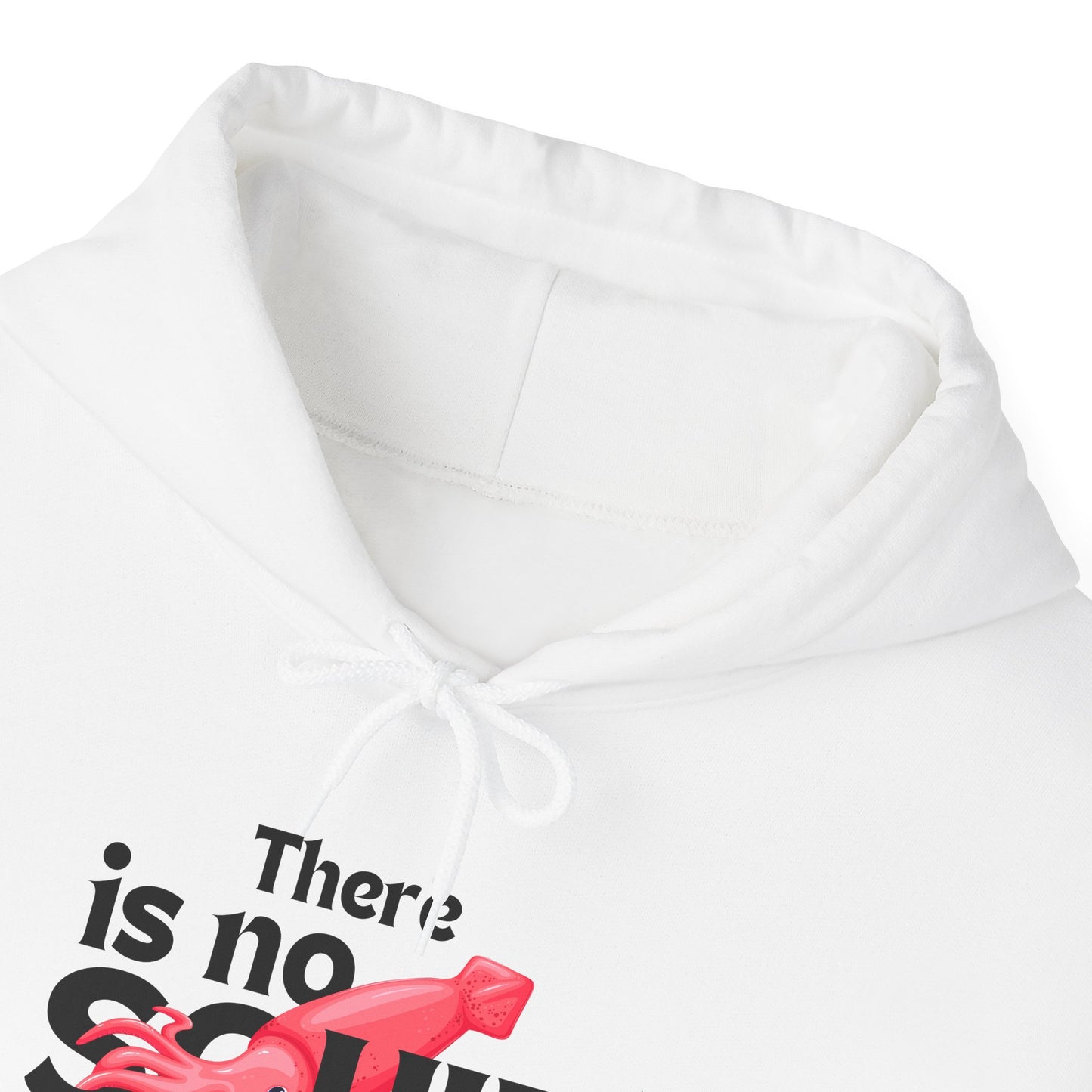 "There Is No Squid" Unisex Hoodie