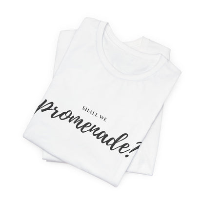 "Shall We Promenade?" Unisex T-Shirt