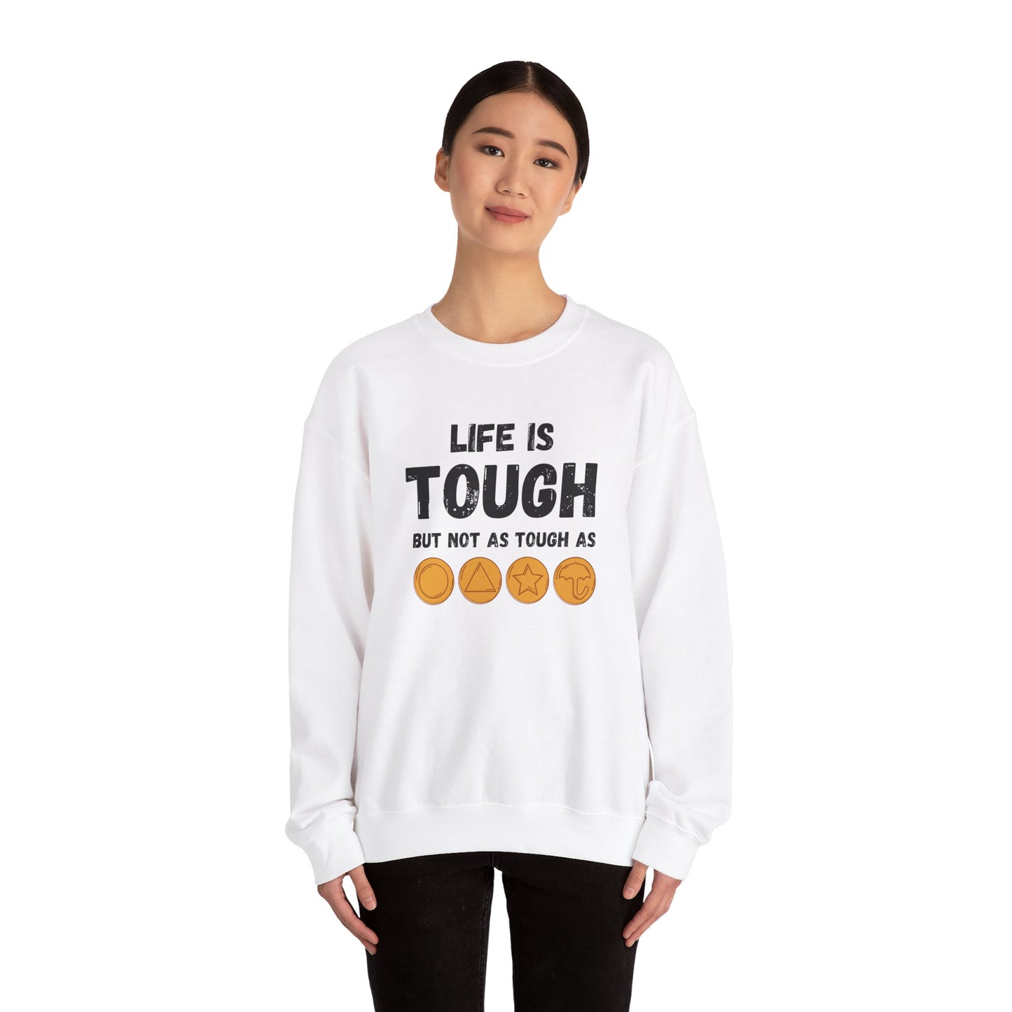 "Life Is Tough" Unisex Sweatshirt